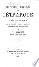 Rimes de Pétrarque, traduites en vers, texte en regard par J. Poulenc. (Notice sur Pétrarque par lui-même, extraite de ses œuvres latines, et traduite en Italien par le Professeur Marsand.)