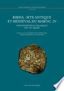 Rirha : site antique et médiéval du Maroc. IV