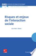 Risques et enjeux de l'interaction sociale (Collection Sciences du risque et du danger, série Notes de synthèse etde recherche)