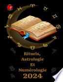 Rituels, Astrologie Et Numérologie 2024