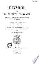 Rivarol et la société française pendant la révolution et l'émigration (1753-1801)
