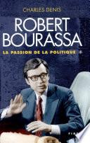 Robert Bourassa: La passion de la politique