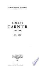 Robert Garnier: La vie