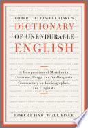 Robert Hartwell Fiske's Dictionary of Unendurable English