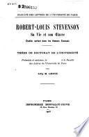 Robert-Louis Stevenson sa vie et son oeuvre etudiee surtout dan les Romans Ecossais