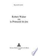 Robert Walser ou La primauté du jeu