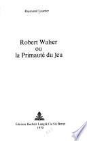 Robert Walser ou La primauté du jeu