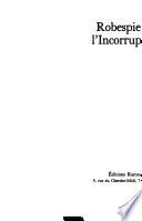 Robespierre, l'incorruptible