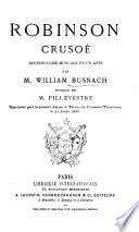 Robinson Crusoé. Bouffonnerie-musicale en un acte, etc