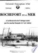 Rochefort et la mer: A la découverte de l'Afrique noire par les marins français (XVe-XIXe siècle)