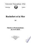 Rochefort et la mer: Marine et protestantisme au XVIIe siècle
