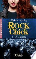 Rock Chick, T1 : À la diable