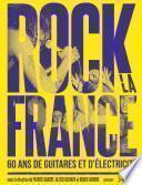 Rock la France - 60 ans de guitare et d'électricité