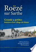 Roëzé sur Sarthe, grande et petites histoires d'un village du Maine