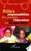 Rôles et responsabilité des parents dans l'éducation en Afrique Noire