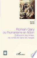 Romain Gary ou l'humanisme en fiction