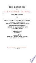 Romances: The vicomte de Bragelonne; or, Ten years later. (In which are included the stories of Louise de la Vallière and The iron mask.)