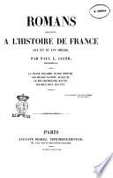 Romans relatifs à l'histoire de France aux 15e 16e siècles par Paul-L. Jacob, bibliophile