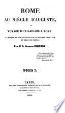 Rome au siècle d'Auguste; ou, Voyage d'un Gaulois à Rome, à l'époque du règne d'Auguste et pendant une partie du règne de Tibère