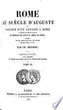 Rome au siècle d'Auguste, ou: Voyage d'un Gaulois à Rome à l'époque du règne d'Auguste et pendant une partie du règne de Tibère, précédé d'une