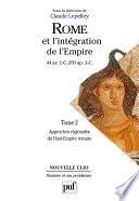 Rome et l'intégration de l'Empire (44 av. J.-C. - 260 ap. J.-C.). Tome 2
