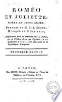 Roméo et Juliette, opéra en trois actes; paroles du C. J.-A. Ségur, musique du C. Steibelt; représenté pour la première fois, à Paris, sur le théâtre de la rue Feydeau, le 10 septembre (v. st.), l'an deuxième de la République française