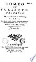 Roméo et Juliette : tragédie en cinq actes et en vers, par M. Ducis, représentée pour la première fois par les Comédiens françois ordinaires du Roi, le 28 juillet 1772