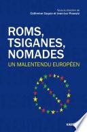 Roms, Tsiganes, Nomades