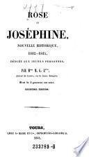 Rose et Josephine, nouvelle historique, 1812-1815, dediee aux jeunes personnes. Par Mme M. G. E+++, Auteur de Laure, ou la Jeune Emigree. 2. ed
