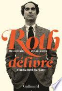 Roth délivré. Un écrivain et son œuvre