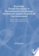 Routledge French Dictionary of Environmental Technology Dictionnaire anglais du genie de l'environnement