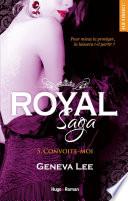 Royal Saga - tome 5 Convoite-moi