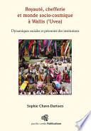 Royauté, chefferie et monde socio-cosmique à Wallis ('Uvea)
