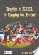 Rugby à XIII, le Rugby du Futur