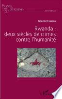 Rwanda : deux siècles de crime contre l'humanité