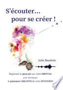 S'écouter... pour se créer !