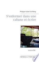 S'enfermer dans une cabane et écrire