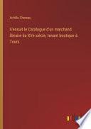 S'ensuit le Catalogue d'un marchand libraire du XVe siècle, tenant boutique à Tours