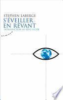 S'éveiller en rêvant - Introduction au rêve lucide