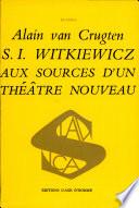 S. I. Witkiewicz aux sources d'un théâtre nouveau