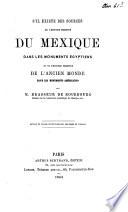 S'il existe des sources de l'histoire primitive du Mexique dans les monuments égyptiens : et de l'histoire primitive de l'ancien monde dans les monuments américains