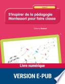 S'inspirer de la pédagogie Montessori pour faire classe - Cycle 2