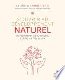 S'ouvrir au développement naturel - Se connecter à soi, à l'autre, à l'invisible et à la nature