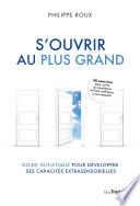 S'ouvrir au plus grand - Guide initiatique pour développer ses capacités extrasensorielles