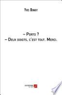 – Porto ? – Deux doigts, c'est tout. Merci.