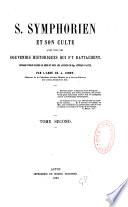 S. Symphorien et son culte avec tous les souvenirs qui s ́y rattachent