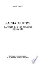 Sacha Guitry raconté par les témoins de sa vie