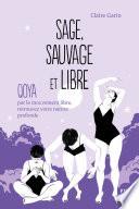 Sage, sauvage et libre : Qoya par le mouvement libre, retrouvez votre nature profonde