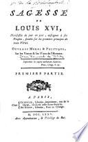Sagesse de Louis XVI, manifestée de jour en jour, enseignée à ses peuples, fondée sur les premiers principes de toute vérité