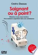 Saignant ou à point ? - Histoires crues mais tendres d'un médecin urgentiste dans son ambulance